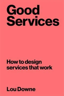 Good Services: How to Design Services That Work book cover